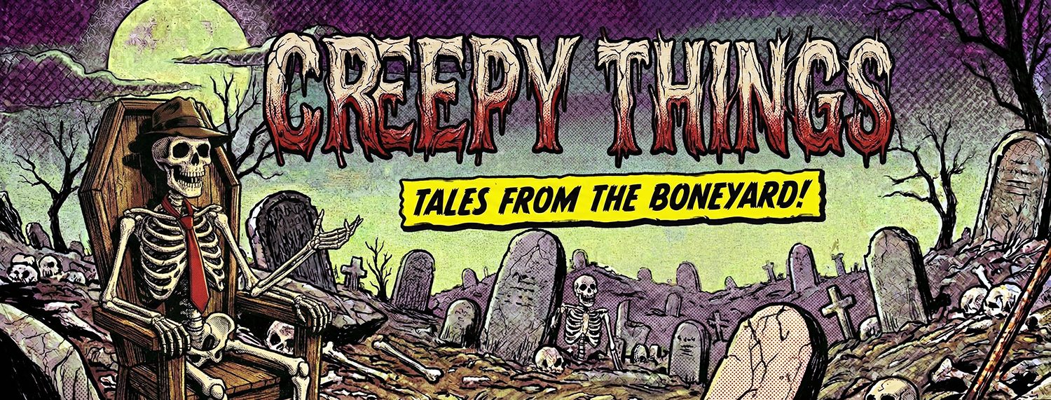 CREEPY THINGS - Tales from the Boneyard.